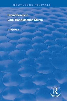 Hexachords in Late-Renaissance Music - Pike, Lionel