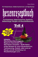 Hexe Maria Hexenrezeptbuch Teil 4: Fr Krauterhexen, Selbermacherinnen und Sparfchse: Fr Kruterhexen, Selbermacherinnen, Sparfchse, Selbstversorger, Allergiker und Gesundheitsbewusste