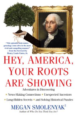 Hey, America, Your Roots Are Showing - Smolenyak, Megan
