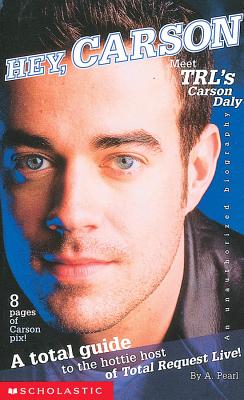 Hey Carson!: Meet Trl's Carson Daly - Scholastic Books, and Pearl, A