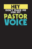 Hey Don't Make Me Use My Pastor Voice: 90 Days of Praying - Prayer Journal - The Pastor's Diary