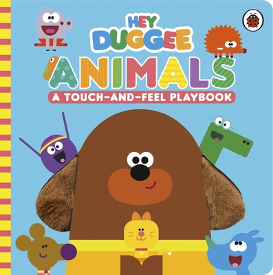 Hey Duggee: Animals: A Touch-and-Feel Playbook - Hey Duggee