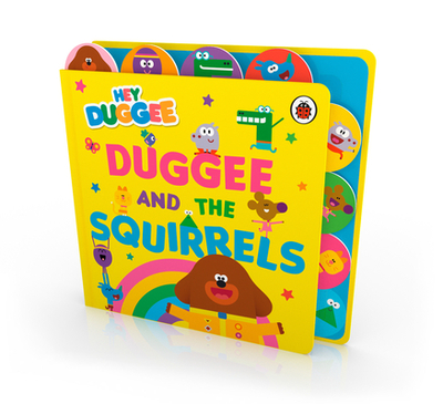 Hey Duggee: Duggee and the Squirrels: Tabbed Board Book - Hey Duggee