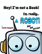 Hey! I'm not a Book! I'm really... a Robot!