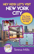 Hey Kids! Let's Visit New York City: Fun Facts and Amazing Discoveries for Kids