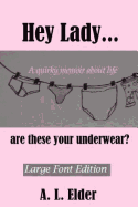 Hey Lady...Are These Your Underwear?