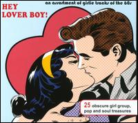 Hey Lover Boy!: An Assortment of Girlie Tracks of the 60s - Various Artists