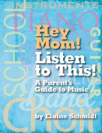 Hey Mom! Listen to This!: A Parent's Guide to Music