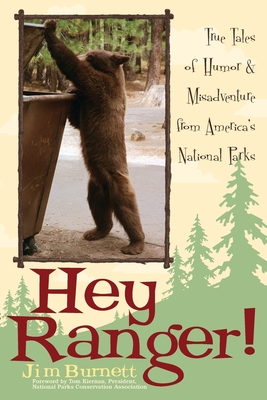 Hey Ranger!: True Tales of Humor & Misadventure from America's National Parks - Burnett, Jim
