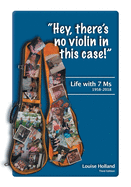 "Hey, there's no violin in this case!": Life with 7 Ms 1958-2018