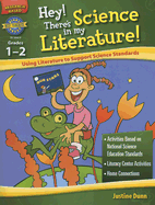 Hey! There's Science in My Literature! Grades 1-2 - Dunn, Justine