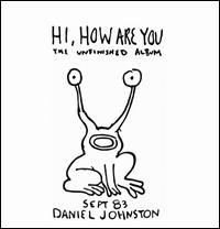 Hi How Are You/Yip/Jump Music - Daniel Johnston