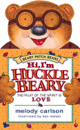 Hi, I'm Hucklebeary: The Fruit of the Spirit is Love