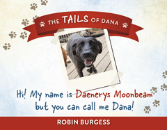 Hi! My Name Is Daenerys Moonbeam But You Can Call Me Dana!: Volume 1