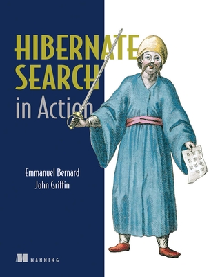 Hibernate Search in Action - Emmanuel Bernard, and John Griffin