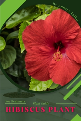 hibiscus plant: Plant Guide - Lalko, Andrey