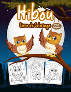 Hibou Livre de Coloriage pour Enfants: Grand livre d'activit?s sur la chouette pour les gar?ons, les filles et les enfants. Parfait livre de coloriage d'animaux nocturnes pour les tout-petits