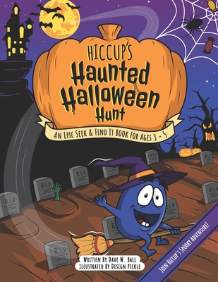 Hiccup's Haunted Halloween Hunt: An Epic Seek & Find It Book For Ages 3 - 5 - Ball, Dave W