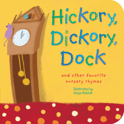 Hickory, Dickory, Dock: And Other Favorite Nursery Rhymes - Tiger Tales