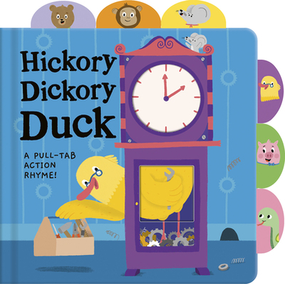 Hickory Dickory Duck: A Pull-Tab Action Rhyme! - Tiger Tales