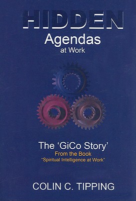 Hidden Agendas at Work: The "GiCo Story" from the Book "Spiritual Intelligence at Work" - Tipping, Colin