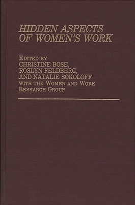 Hidden Aspects of Women's Work - Bose, Christine (Editor), and Feldberg, Roslyn (Editor), and Sokoloff, Natalie (Editor)