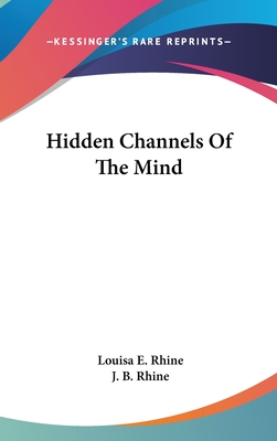 Hidden Channels Of The Mind - Rhine, Louisa E, and Rhine, J B (Foreword by)