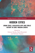 Hidden Cities: Urban Space, Geolocated Apps and Public History in Early Modern Europe