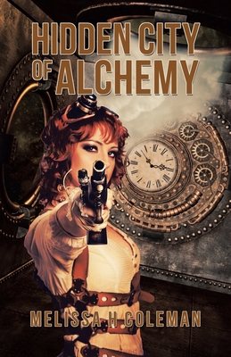 Hidden City of Alchemy - Coleman, Melissa H