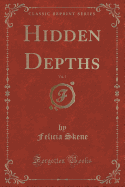 Hidden Depths, Vol. 1 (Classic Reprint)