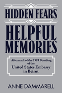 Hidden Fears, Helpful Memories: Aftermath of the 1983 Bombing of the United States Embassy in Beirut