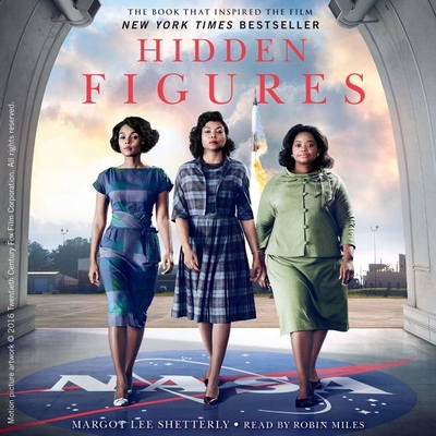 Hidden Figures: The American Dream and the Untold Story of the Black Women Mathematicians Who Helped Win the Space Race - Shetterly, Margot Lee, and Miles, Robin (Read by)