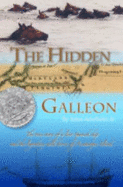 Hidden Galleon: The True Story of a Lost Spanish Ship and the Legendary Wild Horses of Assateague Island - Amrhein, John, Jr.