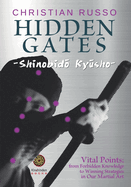 Hidden Gates - Shinobid  Ky sho: Vital Points: From Forbidden Knowledge To Winning Strategies In Our Martial Art