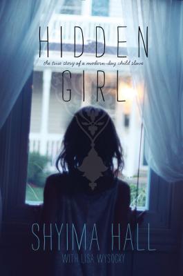 Hidden Girl: The True Story of a Modern-Day Child Slave - Hall, Shyima, and Wysocky, Lisa