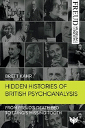 Hidden Histories of British Psychoanalysis: From Freud's Death Bed to Laing's Missing Tooth