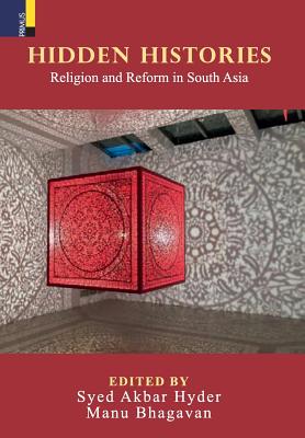 Hidden Histories: Religion and Reform in South Asia - Hyder, Syed Akbar (Editor), and Bhagavan, Manu (Editor)