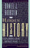 Hidden History: Exploring Our Secret Past - Boorstin, Daniel J