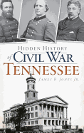 Hidden History of Civil War Tennessee