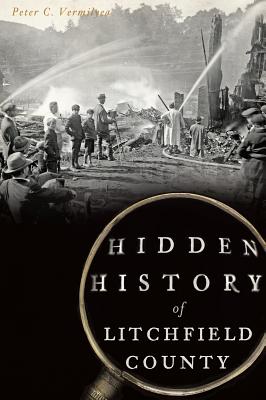 Hidden History of Litchfield County - Vermilyea, Peter C