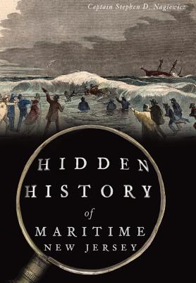 Hidden History of Maritime New Jersey - Nagiewicz, Captain Stephen D