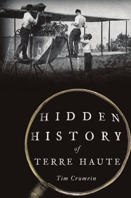 Hidden History of Terre Haute - Crumrin, Tim