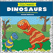 Hidden Images: Dinosaurs: The Ultimate Coloring Experience