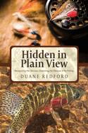 Hidden in Plain View: Recognizing the Obvious-Exploiting the Obscure in Fly Fishing