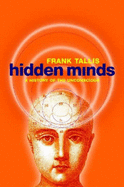 Hidden Minds: A History of the Unconscious - Tallis, Frank, Dr.