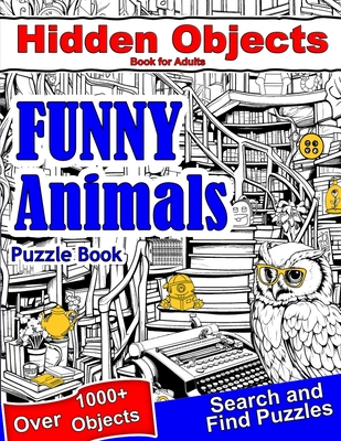 Hidden Objects Book for Adults Funny Animals: Find Hidden Object Search and Find Picture Puzzles - Smart, Lexie