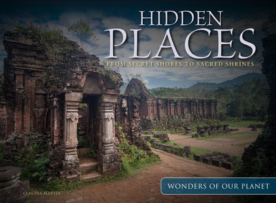 Hidden Places: From Secret Shores to Sacred Shrines - Martin, Claudia