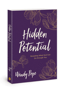 Hidden Potential: Revealing What God Can Do Through You