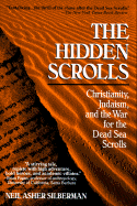 Hidden Scrolls: Christianity, Judaism, and Teh War for the Dead Sea Scro: Christianity, Judaism and the War for the Dead Sea Scrolls - Silverman, Neil Asher, and Silberman, Neil Asher