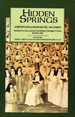 Hidden Springs: Cistercian Monastic Women - Shank, Lilian Thomas (Editor), and Nichols, John A. (Editor)